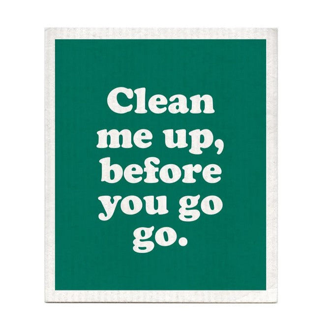 Clean Me Up Before You Go Go Dishcloth