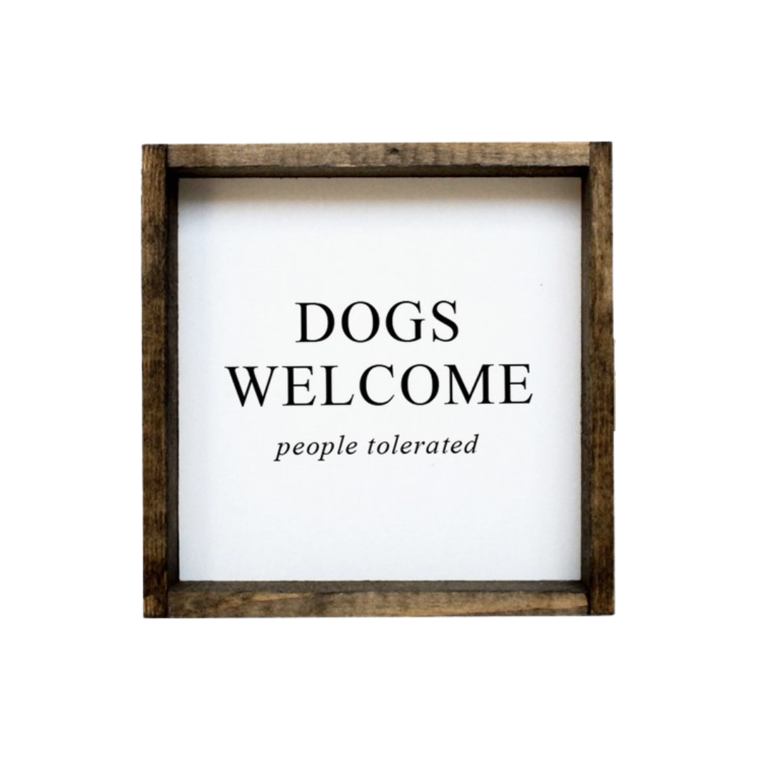 Dogs Welcome (people tolerated) Wood Sign